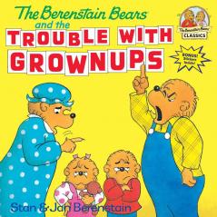 The Berenstain Bears and the Trouble with Grownups