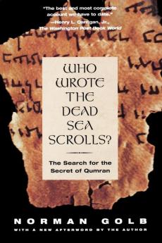 Who Wrote The Dead Sea Scrolls?: The Search For The Secret Of Qumran