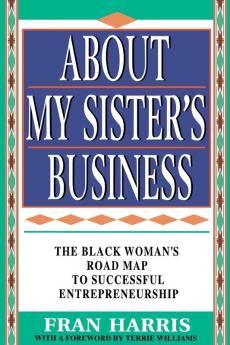 About My Sister's Business: The Black Woman's Road Map To Successful Entrepreneurship