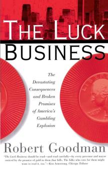 The Luck Business: The Devastating Consequences and Broken Promises of America's Gambling Explosion