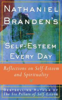 Nathaniel Brandens Self-Esteem Every Day: Reflections on Self-Esteem and Spirituality