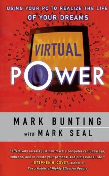 Virtual Power: Using Your PC to Realize the Life of Your Dreams