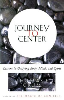 Journey to Center: Lessons in Unifying Body Mind and Spirit