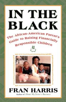 In The Black: The African-American Parent's Guide to Raising Financially Responsible Children