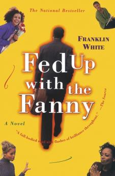 Fed Up with the Fanny: A Novel