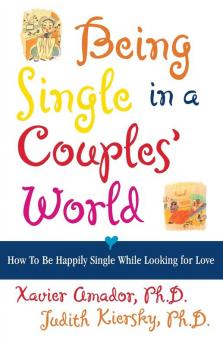Being Single in a Couple's World: How to Be Happily Single While Looking for Love