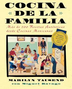 Cocina de la Familia (Family Kitchen): Mas de 200 Recetas Autenticas de Cocinas Mexicanas