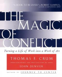 The Magic of Conflict: Turning a Life of Work into a Work of Art
