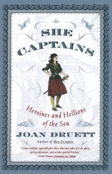 She Captains: Heroines and Hellions of the Sea