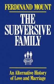 Subversive Family: An Alternative History of Love and Marriage