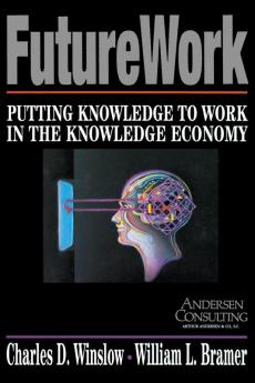 Futurework: Putting Knowledge To Work In the Knowledge Industry