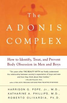 The Adonis Complex: How to Identify Treat and Prevent Body Obsession in Men and Boys