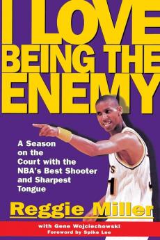 I Love Being the Enemy: A Season on the Court with the Nba's Best Shooter and Sharpest Tongue