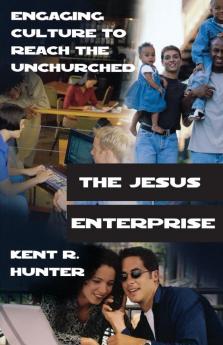 The Jesus Enterprise: Engaging Culture to Reach the Unchurched