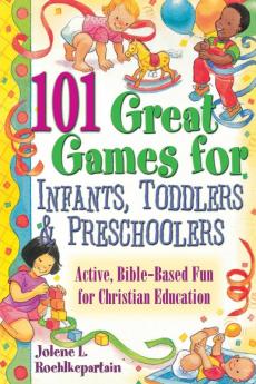 101 Great Games for Infants Toddlers & Preschoolers