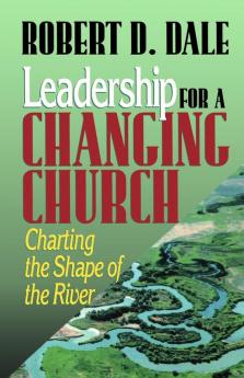 Leadership for a Changing Church: Charting the Shape of the River