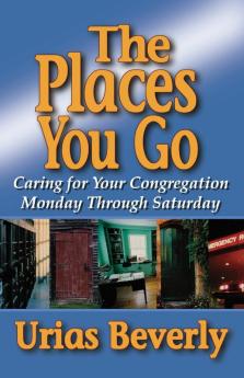 Places You Go The: Caring for Your Congregation Monday Through Saturday