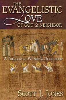 The Evangelistic Love of God and Neighbor