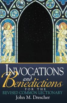 Invocations and Benedictions for the Revised Common Lectionary