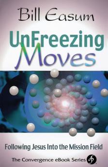 Unfreezing Moves: Following Jesus into the Mission Field