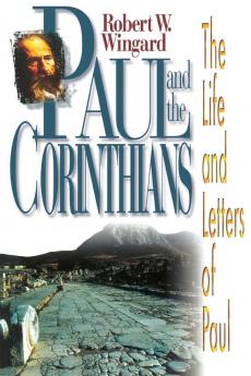 Paul and the Corinthians: Life and Times of Paul (Life and Letters of Paul)