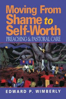 Moving from Shame to Self-worth: Preaching and Pastoral Care