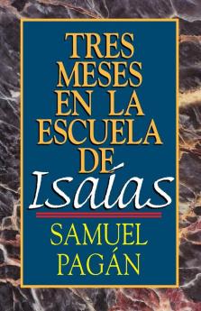 Tres Meses En La Escuela De Isaias: Estudios Sobre El Libro De Isaías