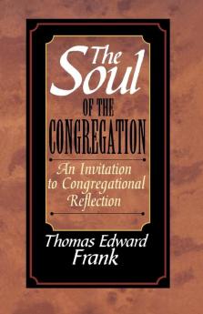 The Soul of the Congregation: An Invitation to Congregational Reflection