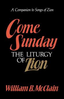 Come Sunday: Liturgy of Zion