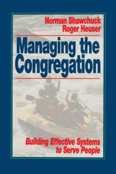 Managing the Congregation (Pb): Building Effective Systems to Serve People