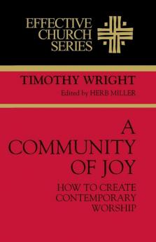 A Community of Joy: How to Create Contemporary Worship (Effective Church Series)