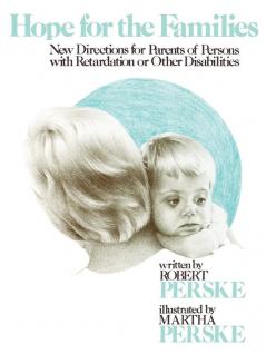 Hope for the Families: New Directions for Parents of Persons with Retardation or Other Disabilities