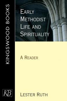 Early Methodist Life and Spirituality: A Reader