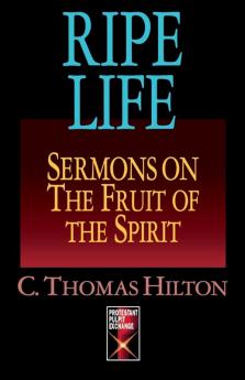 Ripe Life: Sermons on the Fruit of the Spirit (Protestant Pulpit Exchange)