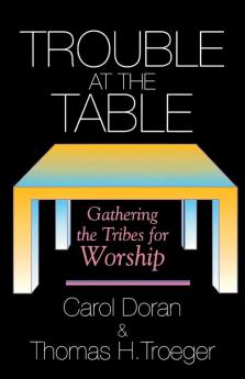 Trouble at the Table: Gathering the Tribes for Worship