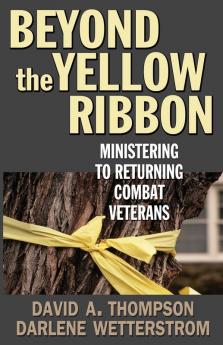 Beyond the Yellow Ribbon: Ministering to Returning Combat Veterans