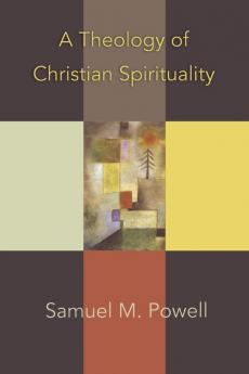 A Theology of Christian Spirituality