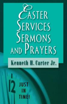 Easter Services Sermons and Prayers (Just in Time! S.)