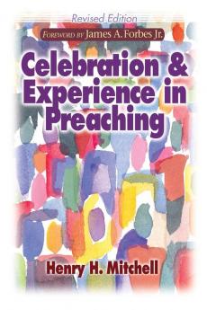 Celebration and Experience in Preaching: Revised Edition