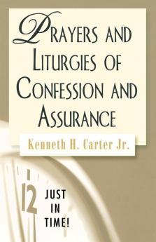 Prayers and Liturgies of Confession and Assurance (Just in Time! S.)