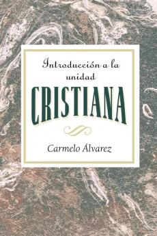 Introduccion a la Unidad Cristiana Aeth: Introduction to Christian Unity Spanish