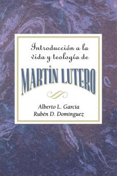 Introducción a la Teología Y Vida de Martín Lutero Aeth: An Introduction to the Theology and Life of Martin Luther Spanish