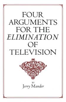 Four Arguments for the Elimination of Television