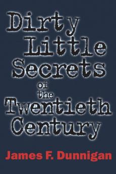 Dirty Little Secrets of the Twentieth Century