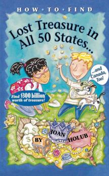 How to Find Lost Treasure: In All Fifty States and Canada Too!
