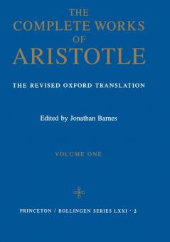 The Complete Works of Aristotle Volume One