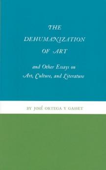 The Dehumanization of Art and Other Essays on Art, Culture, and Literature