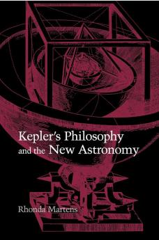 Kepler's Philosophy and the New Astronomy