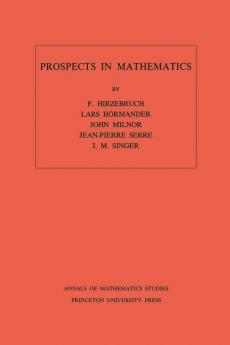 Prospects in Mathematics. (AM-70), Volume 70