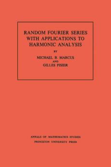 Random Fourier Series with Applications to Harmonic Analysis. (AM-101), Volume 101